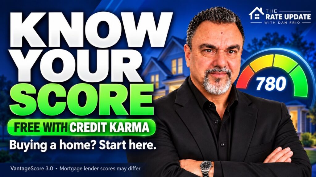 Dan Frio of The Rate Update: know your credit score free with Credit Karma before buying a home
